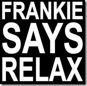 Frankie_Says_Relax_Design_by_mrockz